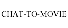 CHAT-TO-MOVIE trademark