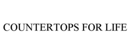 COUNTERTOPS FOR LIFE trademark