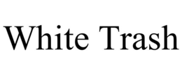 WHITE TRASH trademark