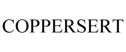 COPPERSERT trademark