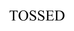 TOSSED trademark