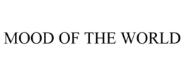 MOOD OF THE WORLD trademark