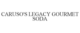 CARUSO'S LEGACY GOURMET SODA trademark