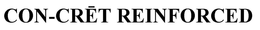 CON-CRET REINFORCED trademark