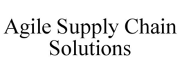 AGILE SUPPLY CHAIN SOLUTIONS trademark