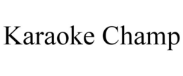 KARAOKE CHAMP trademark