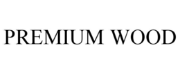 PREMIUM WOOD trademark