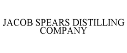 JACOB SPEARS DISTILLING COMPANY trademark