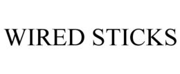 WIRED STICKS trademark