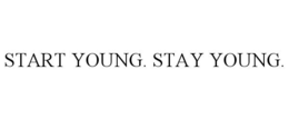 START YOUNG. STAY YOUNG. trademark