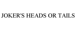 JOKER'S HEADS OR TAILS trademark