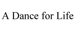 A DANCE FOR LIFE trademark