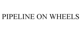 PIPELINE ON WHEELS trademark