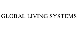 GLOBAL LIVING SYSTEMS trademark