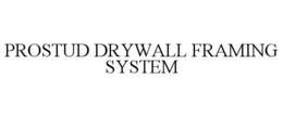 PROSTUD DRYWALL FRAMING SYSTEM trademark