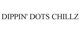 DIPPIN' DOTS CHILLZ trademark