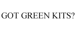 GOT GREEN KITS? trademark