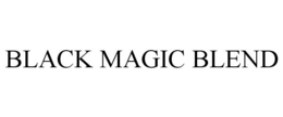 BLACK MAGIC BLEND trademark