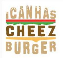 I CAN HAS CHEEZ BURGER trademark