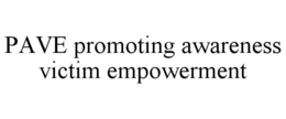 PAVE PROMOTING AWARENESS VICTIM EMPOWERMENT trademark
