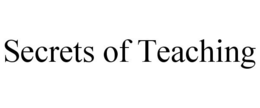 SECRETS OF TEACHING trademark
