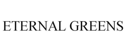 ETERNAL GREENS trademark