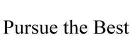 PURSUE THE BEST trademark