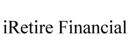 IRETIRE FINANCIAL trademark