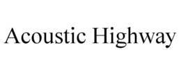 ACOUSTIC HIGHWAY trademark