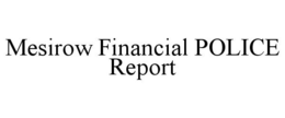 MESIROW FINANCIAL POLICE REPORT trademark