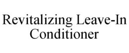 REVITALIZING LEAVE-IN CONDITIONER trademark