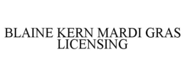BLAINE KERN MARDI GRAS LICENSING trademark