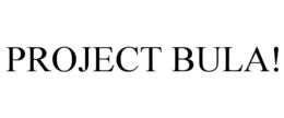 PROJECT BULA! trademark