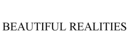 BEAUTIFUL REALITIES trademark