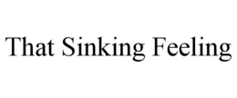THAT SINKING FEELING trademark