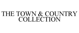 THE TOWN & COUNTRY COLLECTION trademark