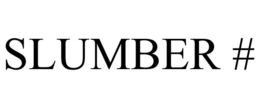 SLUMBER # trademark