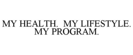 MY HEALTH. MY LIFESTYLE. MY PROGRAM. trademark