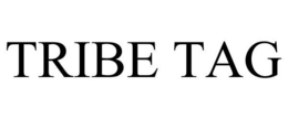 TRIBE TAG trademark