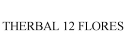 THERBAL 12 FLORES trademark