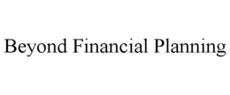 BEYOND FINANCIAL PLANNING trademark