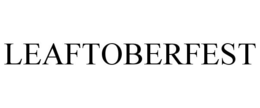 LEAFTOBERFEST trademark