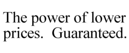 THE POWER OF LOWER PRICES. GUARANTEED. trademark