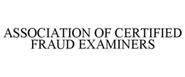 ASSOCIATION OF CERTIFIED FRAUD EXAMINERS trademark