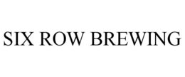SIX ROW BREWING trademark