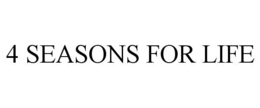4 SEASONS FOR LIFE trademark