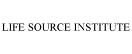 LIFE SOURCE INSTITUTE trademark