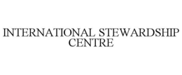 INTERNATIONAL STEWARDSHIP CENTRE trademark