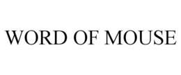 WORD OF MOUSE trademark