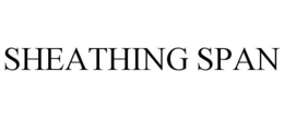 SHEATHING SPAN trademark
